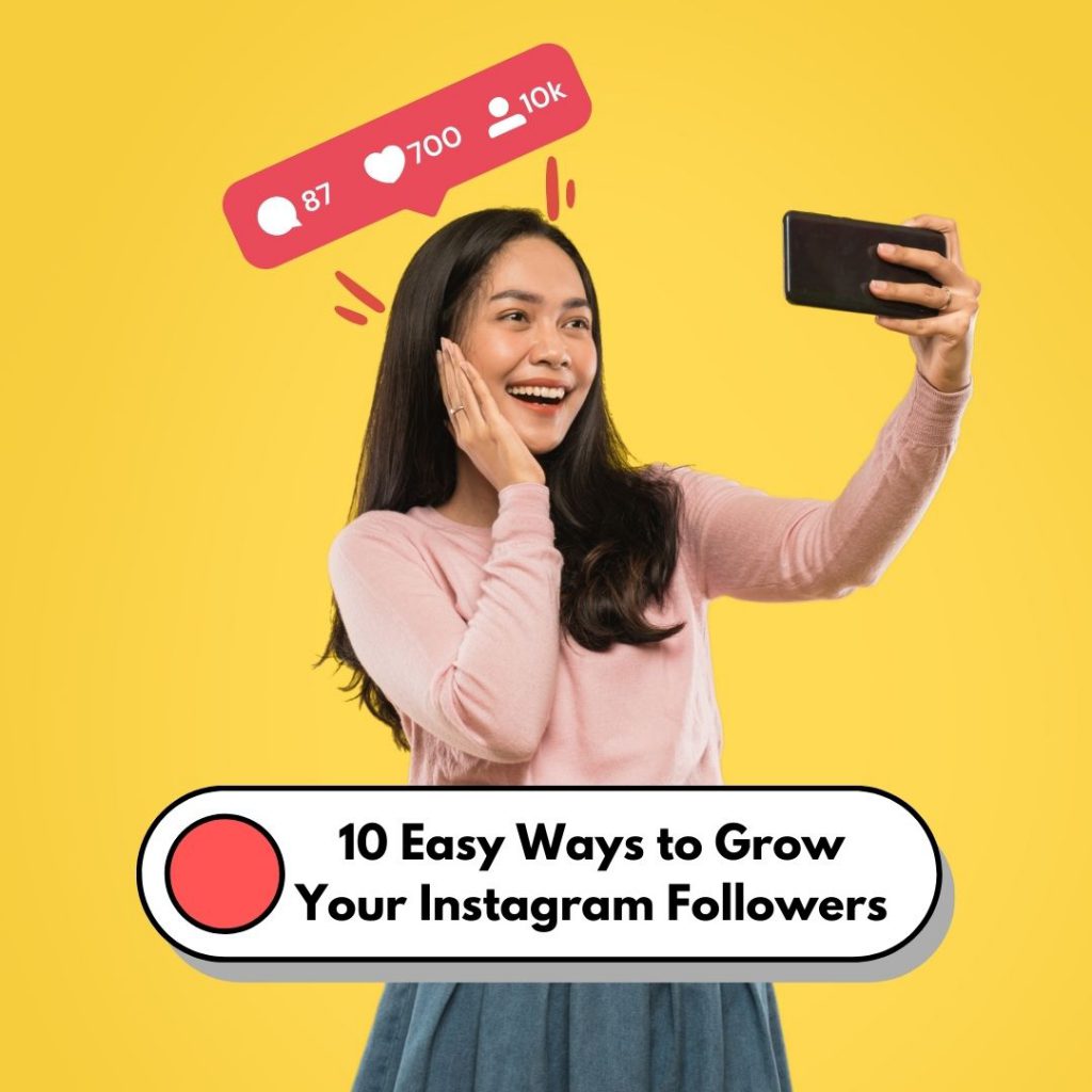 10 Easy Ways to Grow Your Instagram Followers