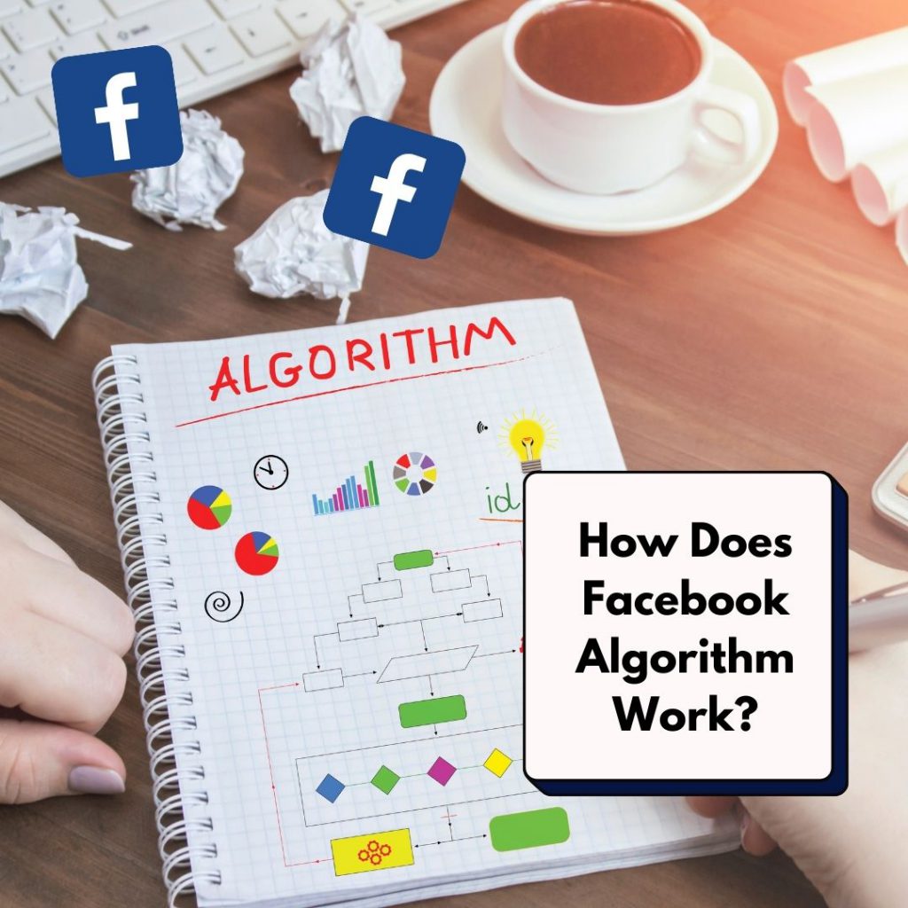 How Does Facebook Algorithm Work