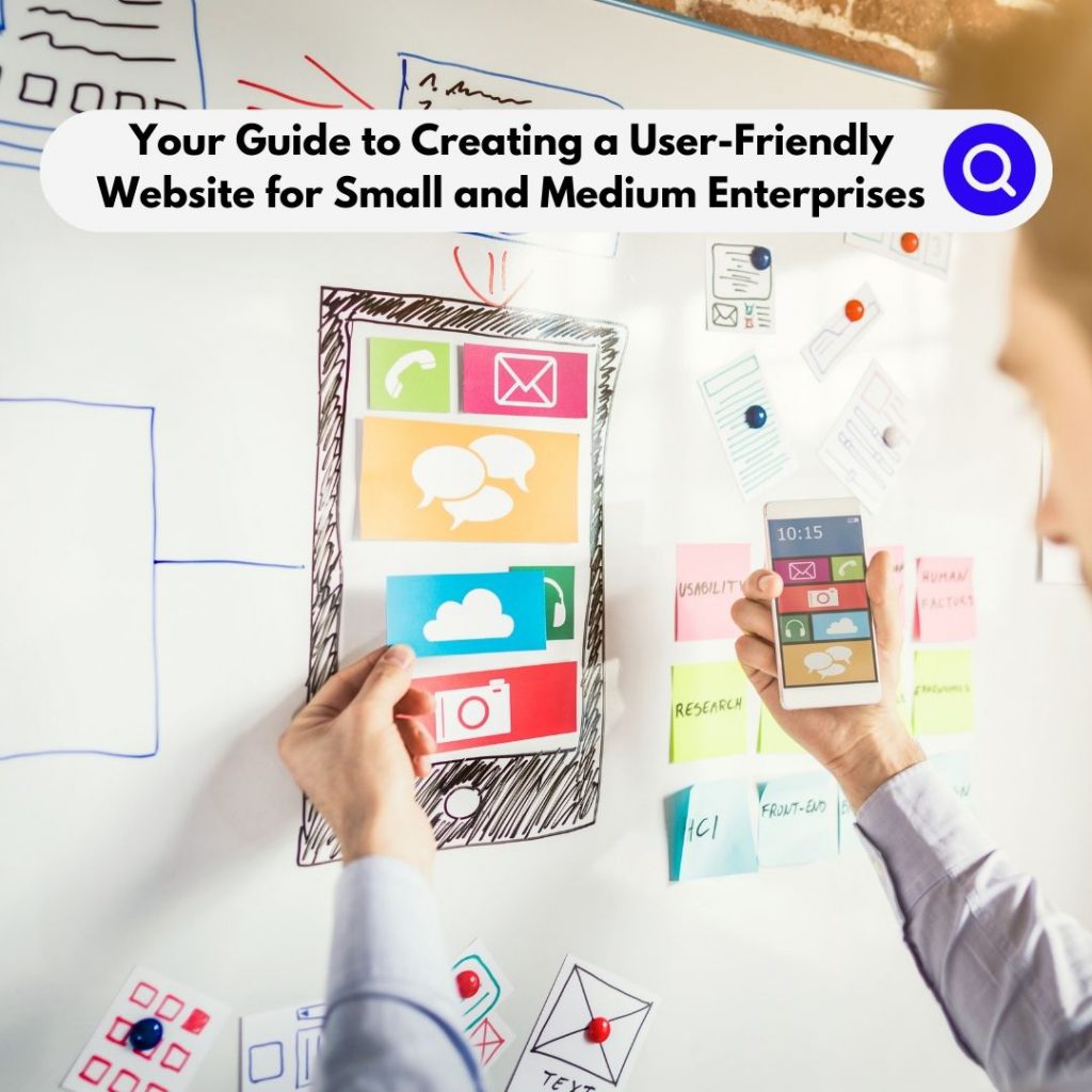 Your Guide to Creating a User-Friendly Website for Small and Medium Enterprises