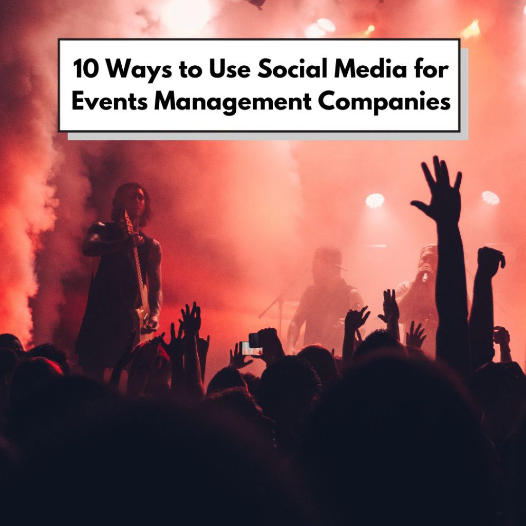 10 Ways to Use Social Media for Events Management Companies