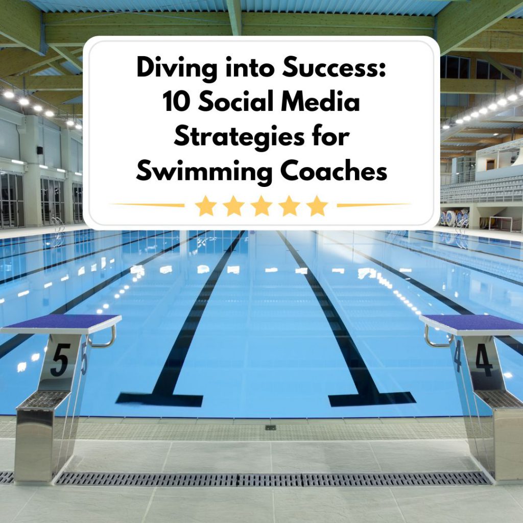 Diving into Success: 10 Social Media Strategies for Swimming Coaches