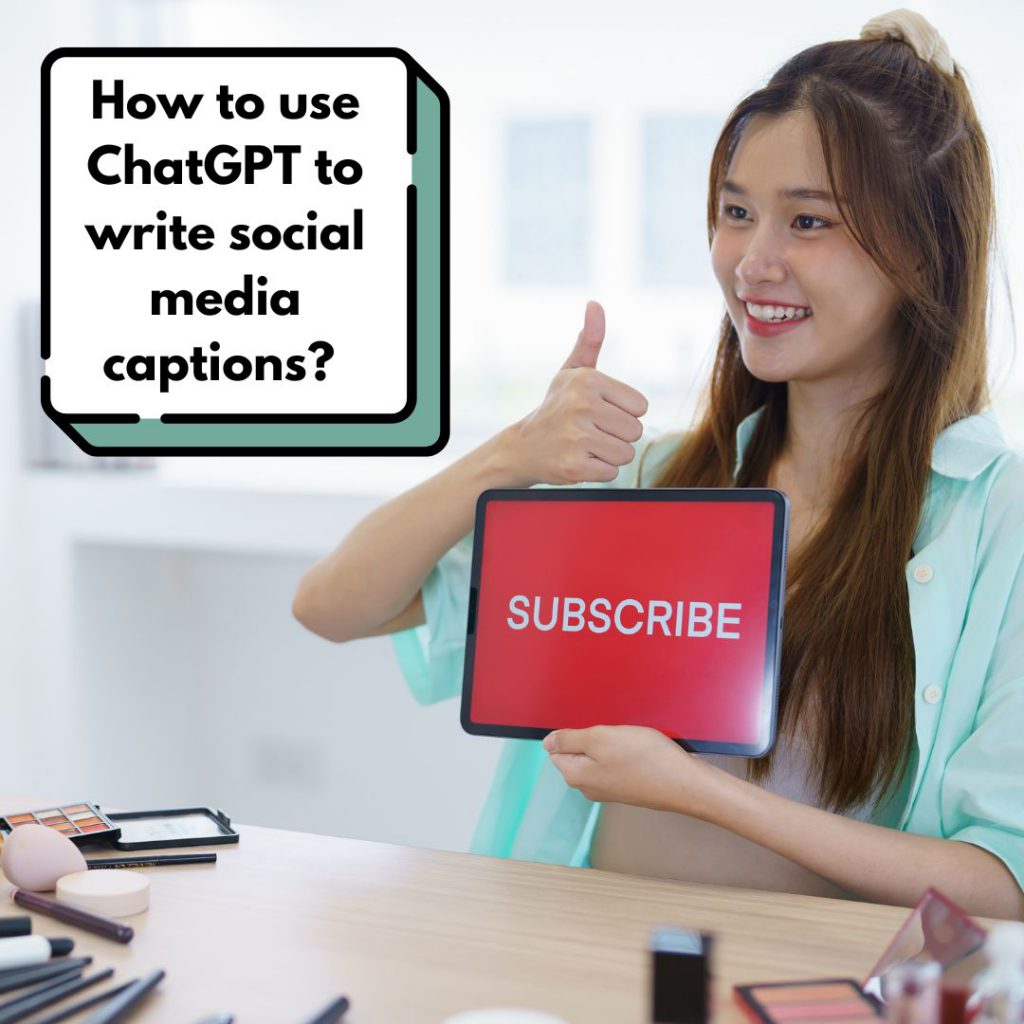 How to use ChatGPT to write social media captions