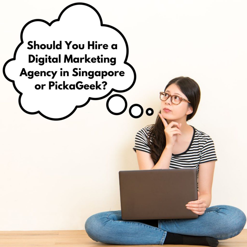 Should You Hire a Digital Marketing Agency in Singapore or PickaGeek