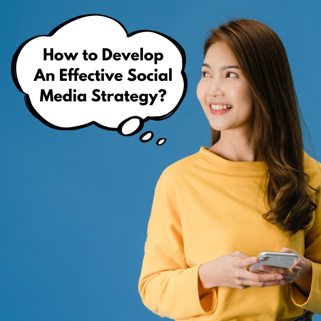 How to Develop An Effective Social Media Strategy?