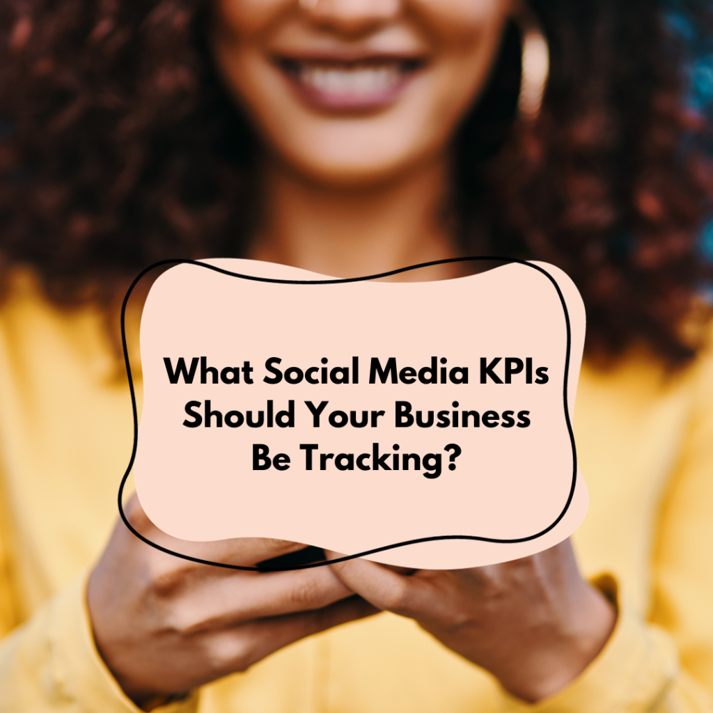 What Social Media KPIs Should Your Business Be Tracking