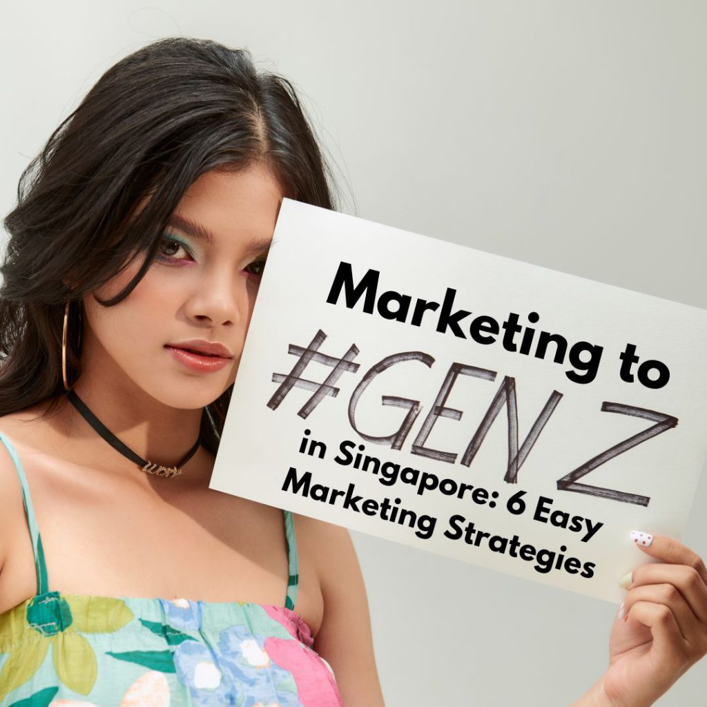 Marketing to Gen-Z in Singapore 6 Easy Marketing Strategies