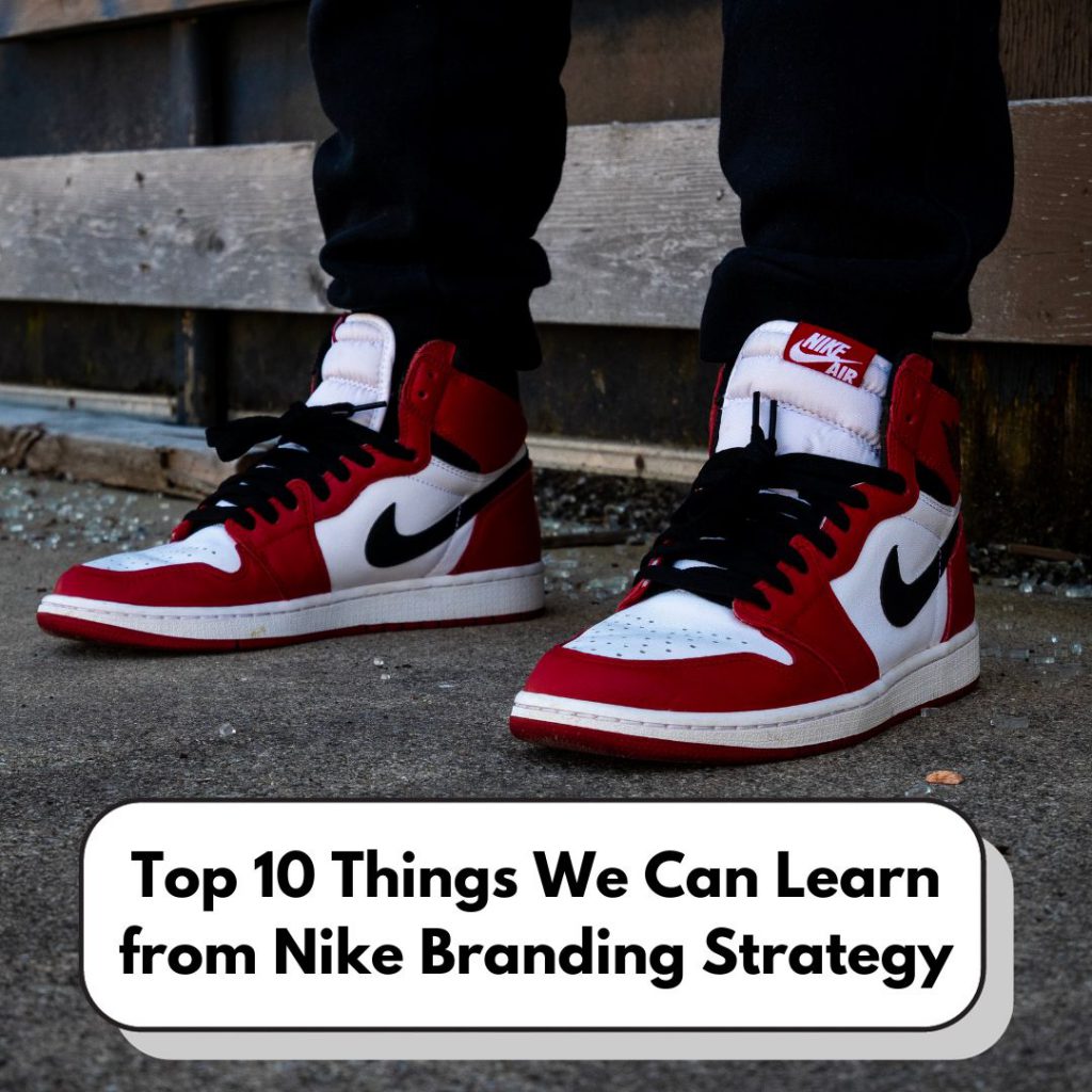 Top 10 Things We Can Learn from Nike Branding Strategy