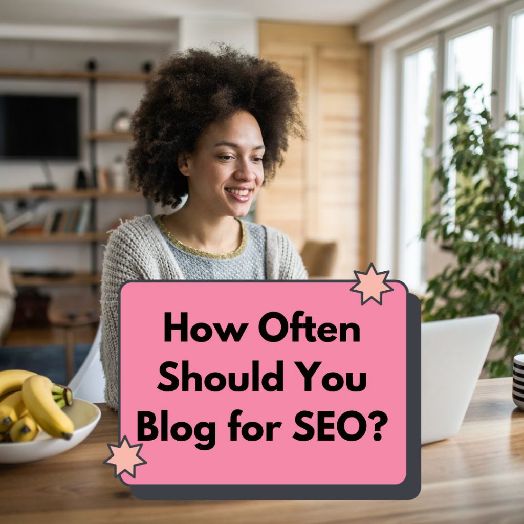 How Often Should You Blog for SEO?