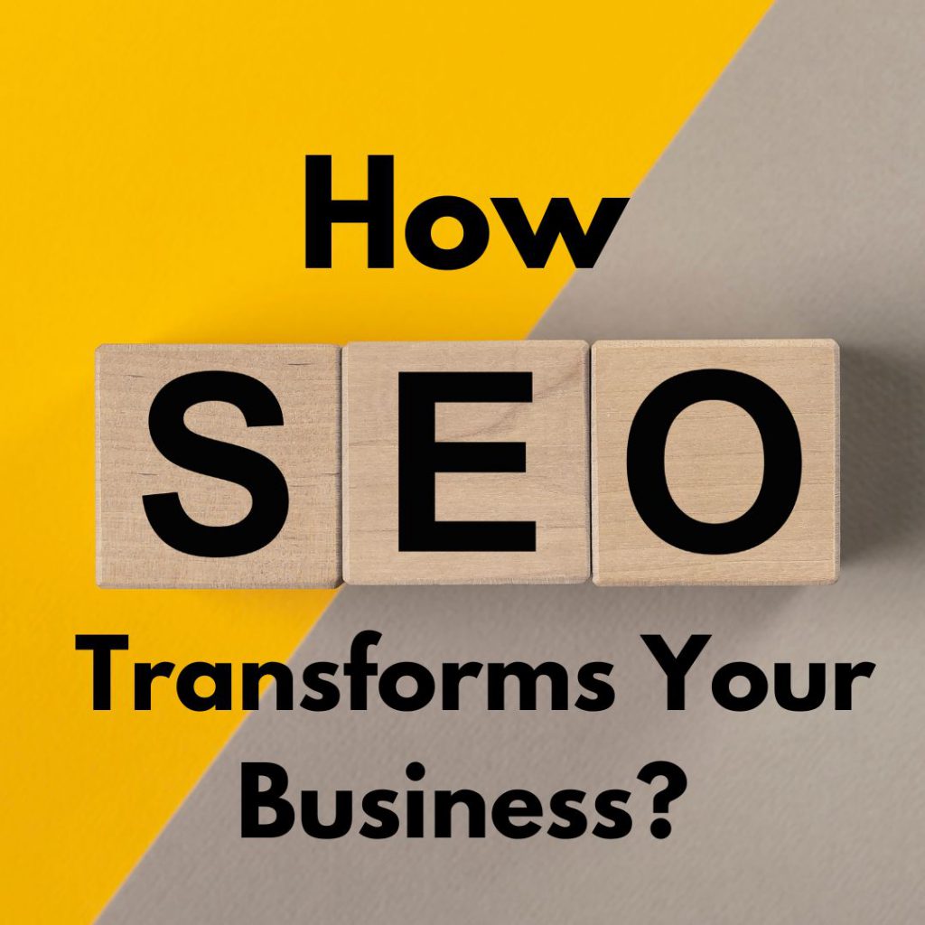 How SEO Transforms Your Business