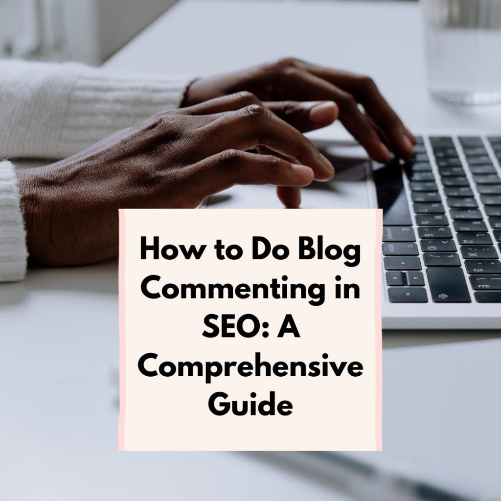How to Do Blog Commenting in SEO: A Comprehensive Guide