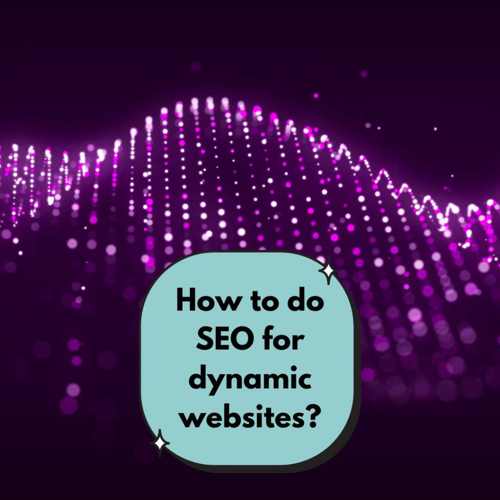 How to do SEO for dynamic websites?