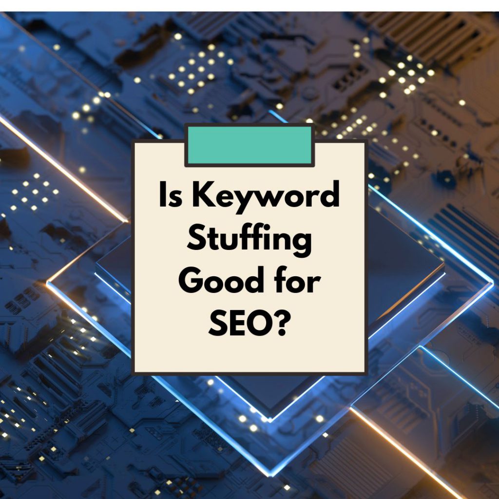 Is Keyword Stuffing Good for SEO?