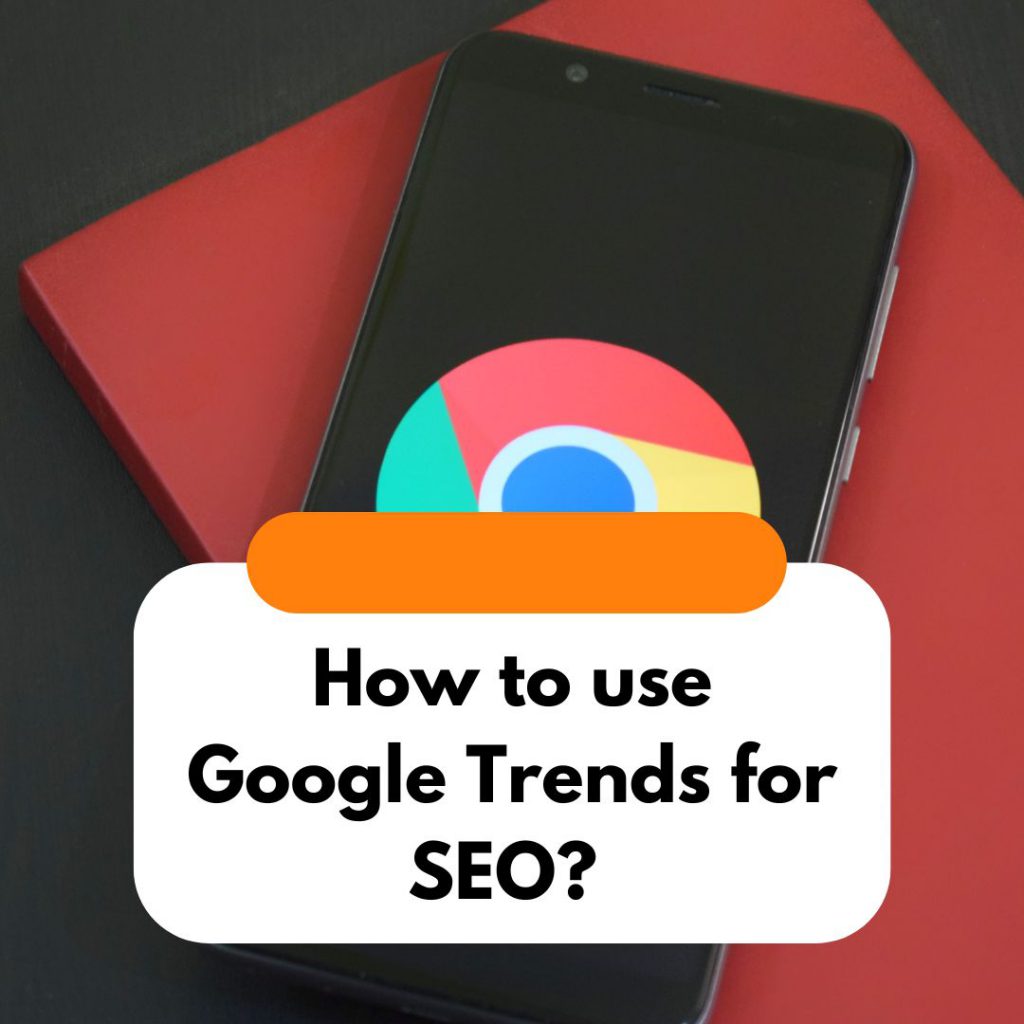 How to use Google Trends for SEO?