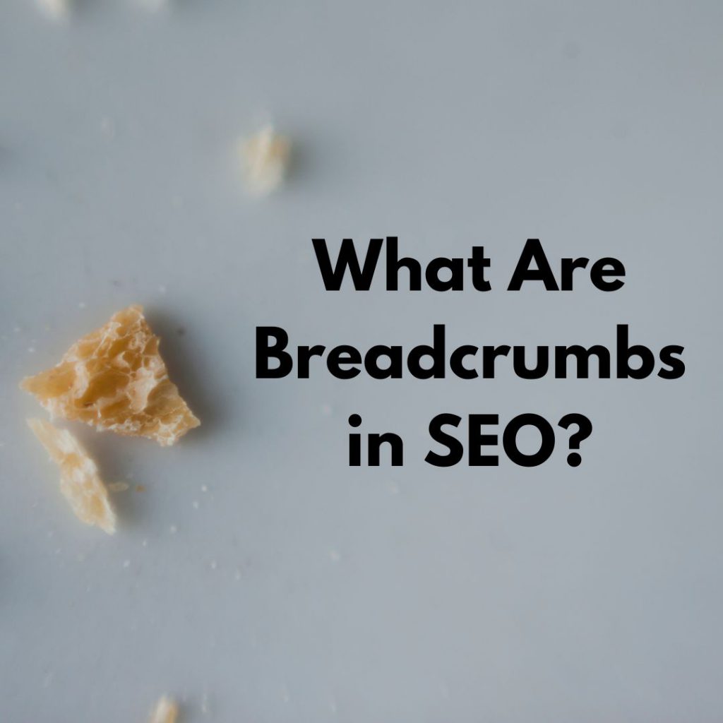 What Are Breadcrumbs? in SEO