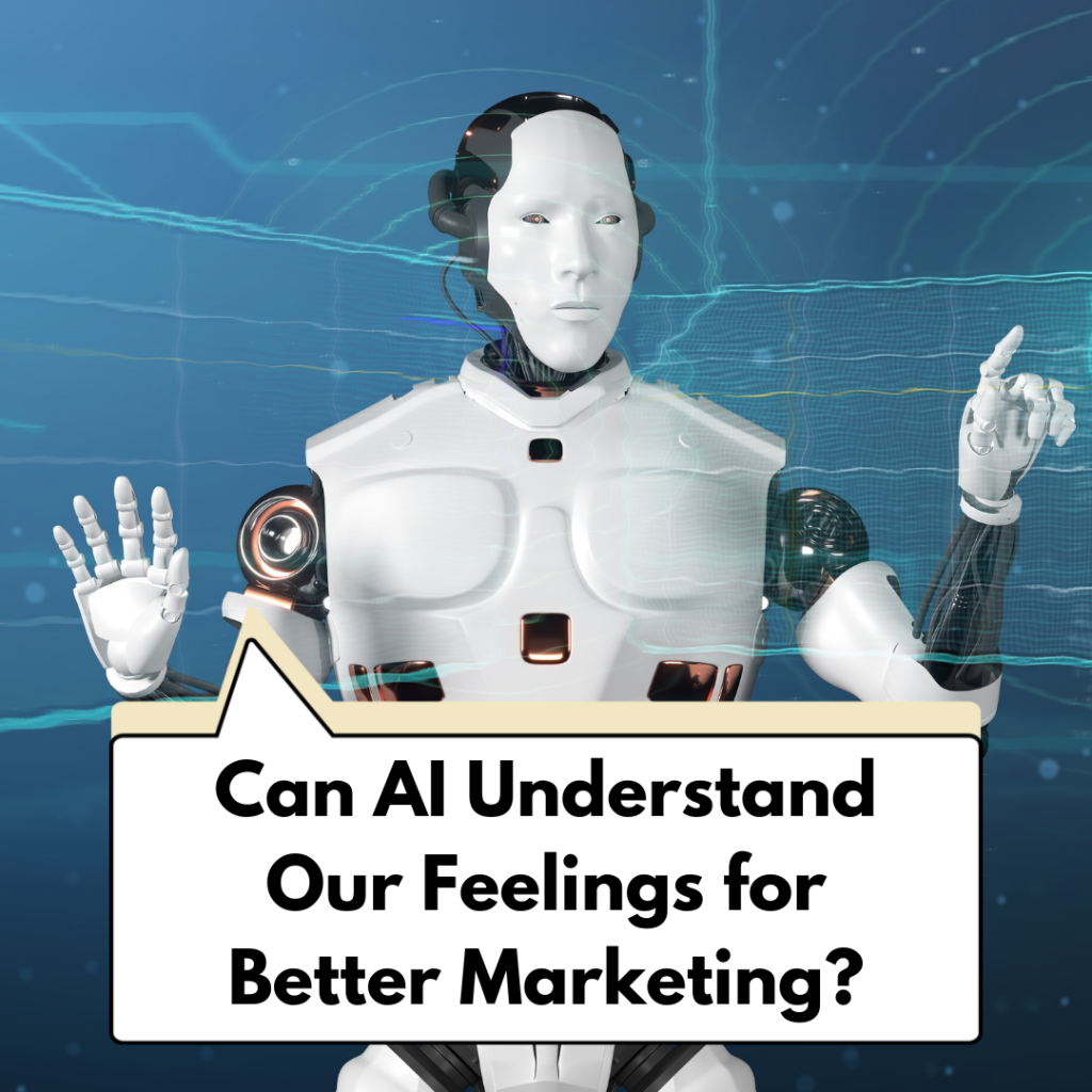 Can AI Understand Our Feelings for Better Marketing