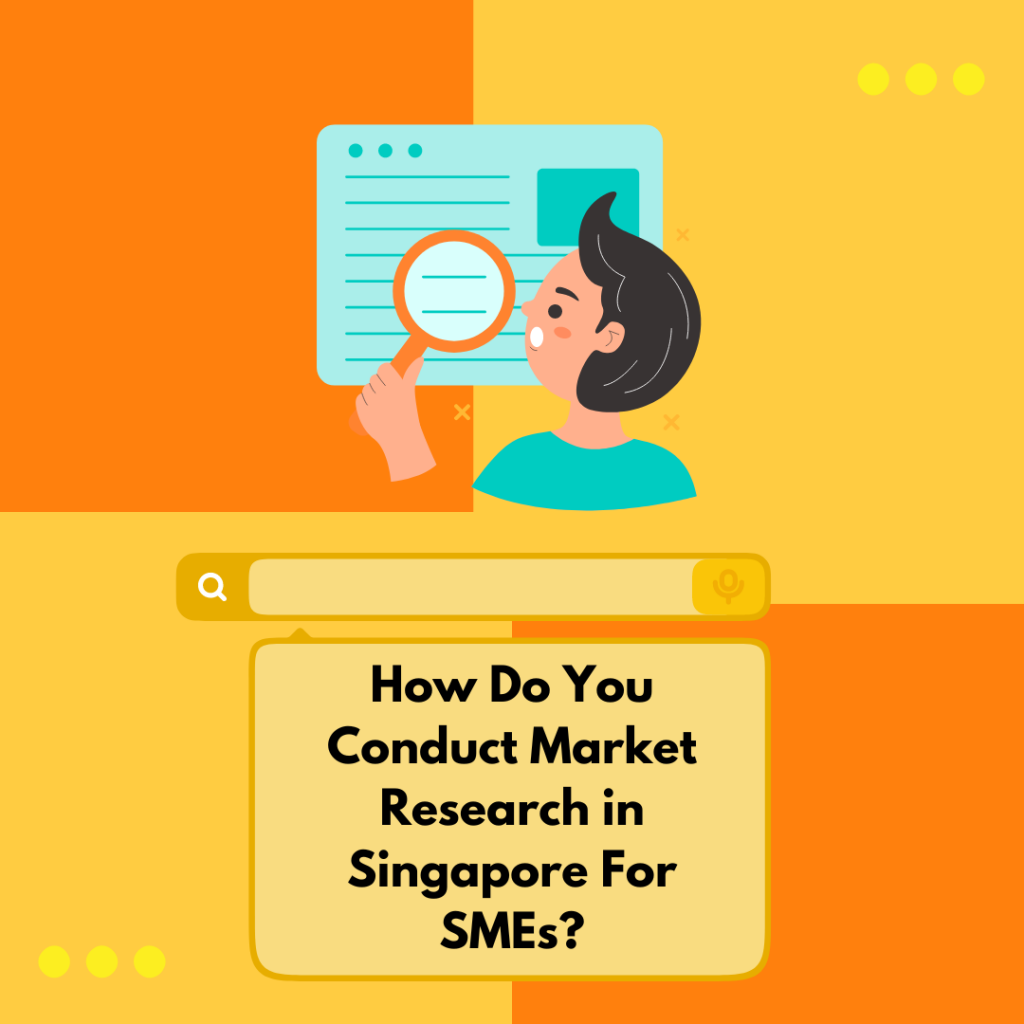 How Do You Conduct Market Research in Singapore For SMEs?