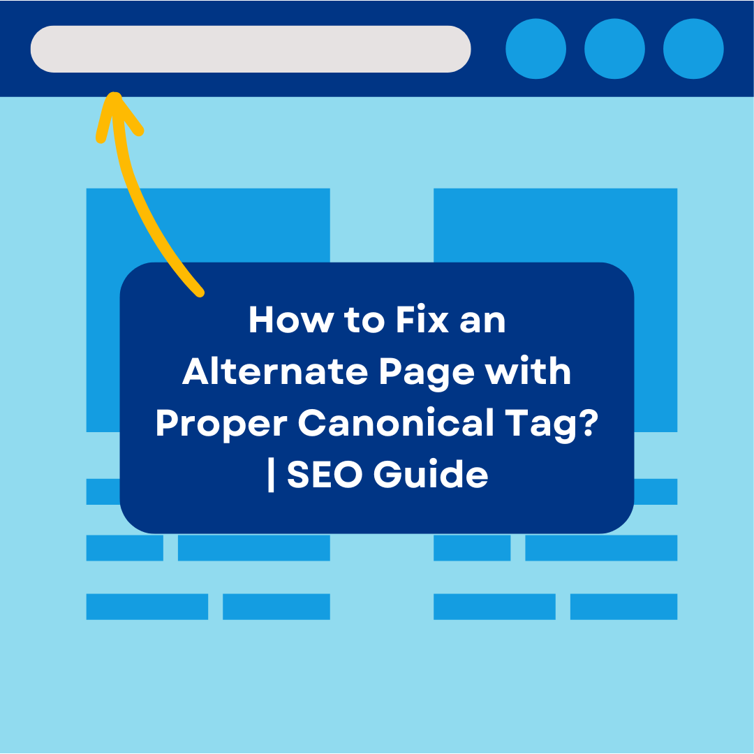 How to Fix an Alternate Page with Proper Canonical Tag?
